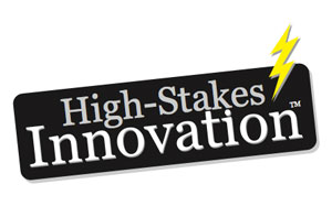 High Stakes Innovation